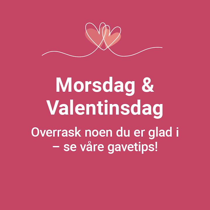 Rosa bakgrunn med tekst "Morsdag & Valentinsdag" og "Gled noen du er glad i – se våre gavetips!" Dekorert med hjerteformet strek.